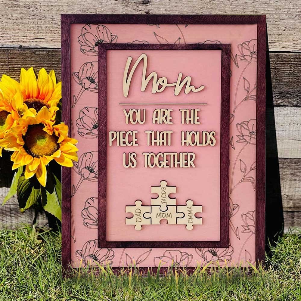 Mom You Are The Piece That Holds Us Together Wooden Puzzle Piece Mother's Day Sign