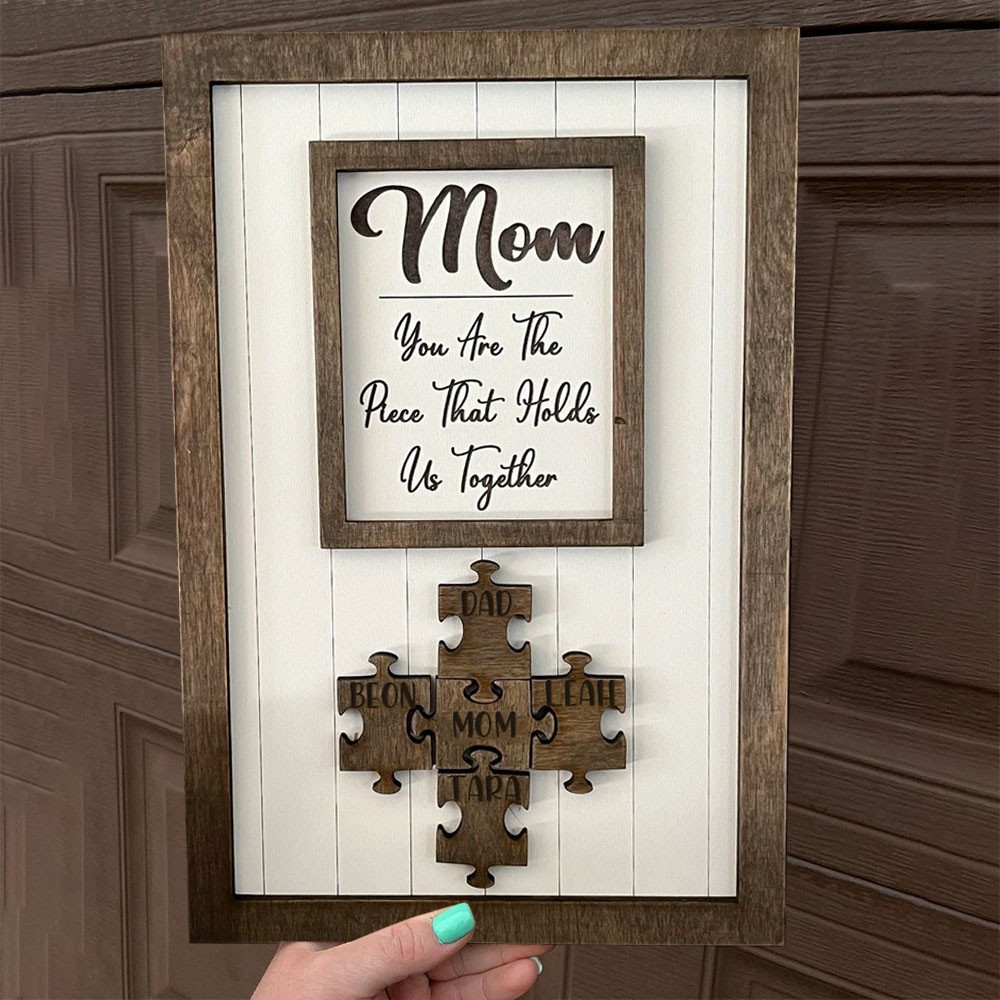 Mom You Are The Piece That Holds Us Together Wooden Puzzle Piece Mother's Day Sign