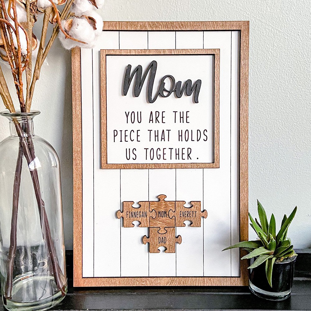 Mom You Are The Piece That Holds Us Together Wooden Puzzle Piece Mother's Day Sign