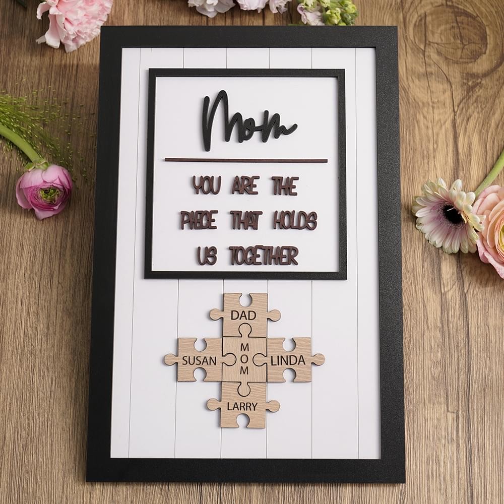 Mom You Are The Piece That Holds Us Together Wooden Puzzle Piece Mother's Day Sign