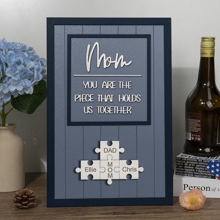 Mom You Are The Piece That Holds Us Together Wooden Puzzle Piece Mother's Day Sign