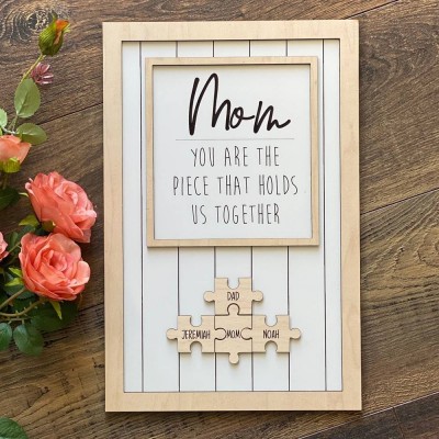 Mom You Are The Piece That Holds Us Together Wooden Puzzle Piece Mother's Day Sign