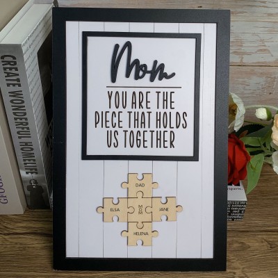 Mom You Are The Piece That Holds Us Together Wooden Puzzle Piece Mother's Day Sign