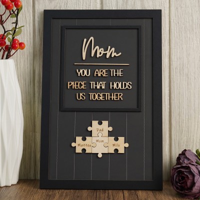 Mom You Are The Piece That Holds Us Together Wooden Puzzle Piece Mother's Day Sign