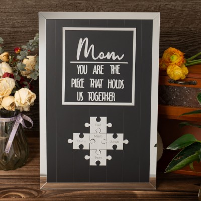 Mom You Are The Piece That Holds Us Together Wooden Puzzle Piece